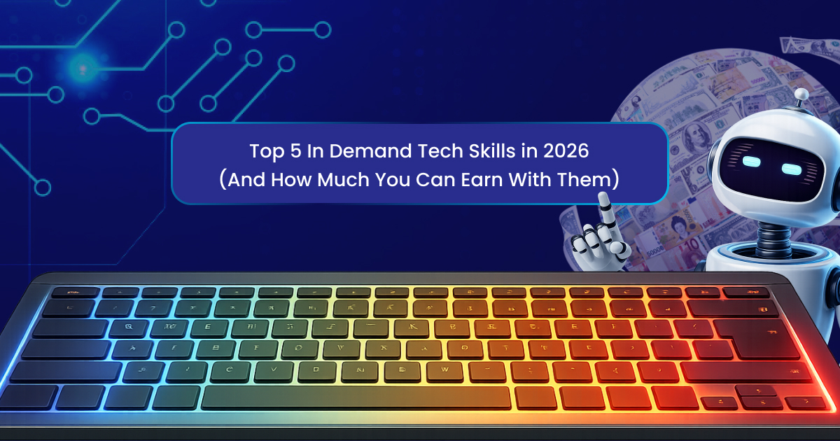Top 5 In Demand Tech Skills in 2026 (And How Much You Can Earn With Them)